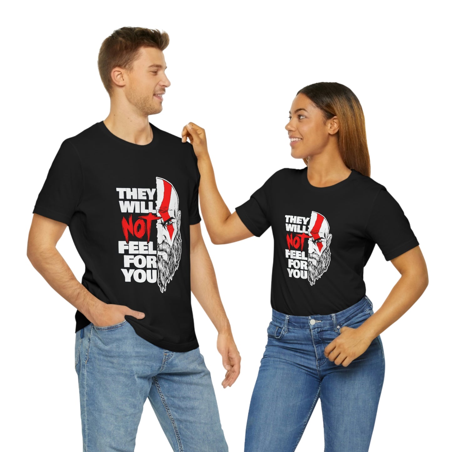 They Will Not Feel For You Short Sleeve Tee
