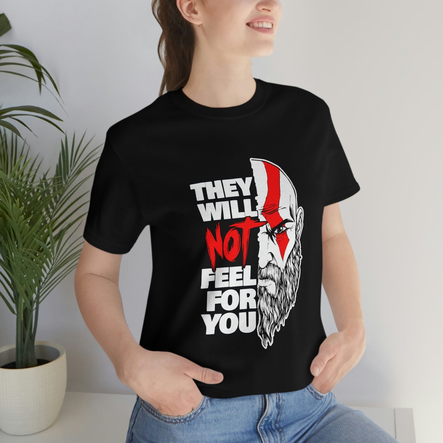 They Will Not Feel For You Short Sleeve Tee