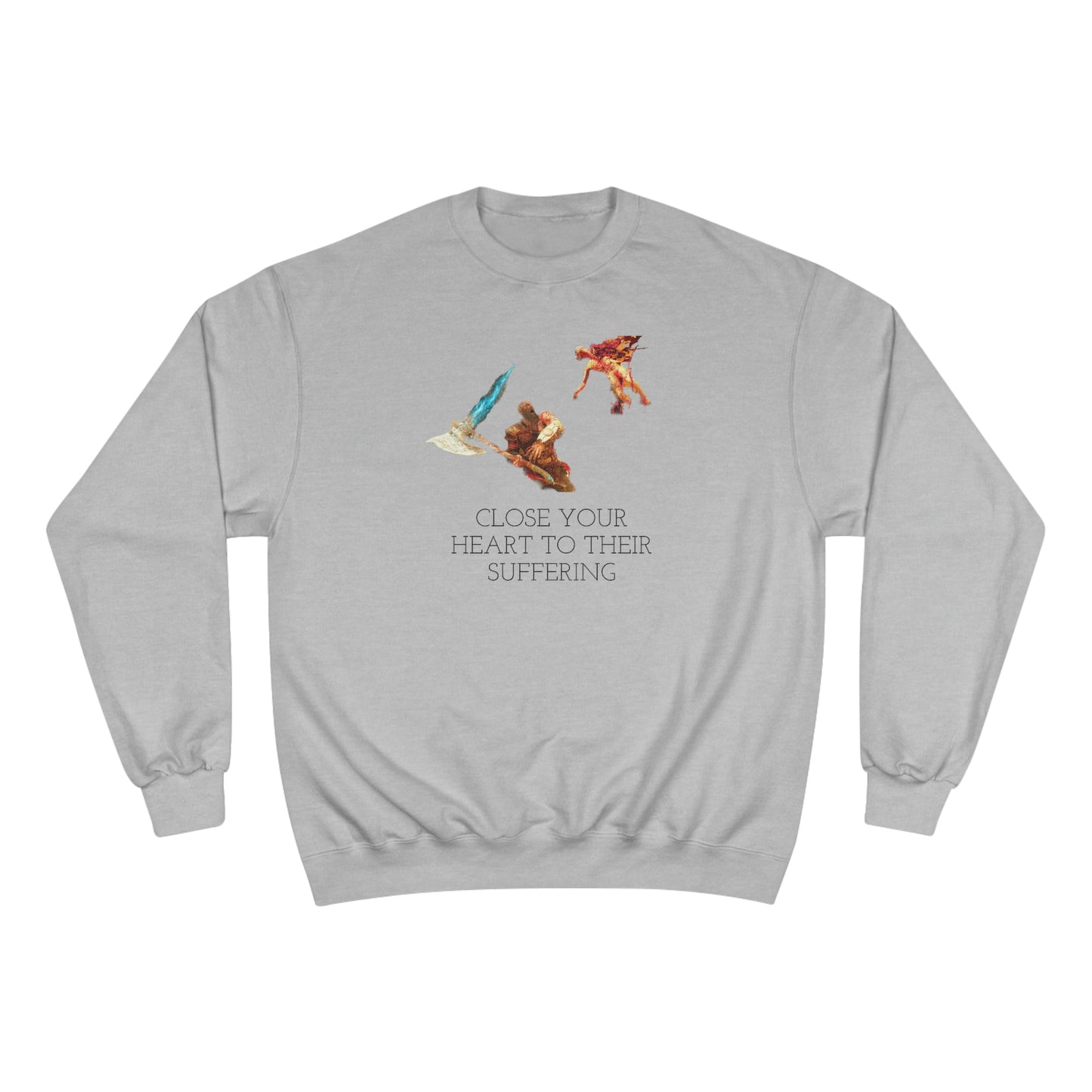 Close Your Heart Champion Sweatshirt