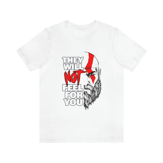 They Will Not Feel For You Short Sleeve Tee